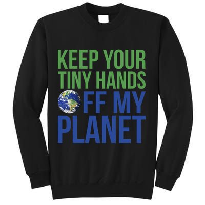 Keep Your Tiny Hads Off My Planet Earth Photo Sweatshirt