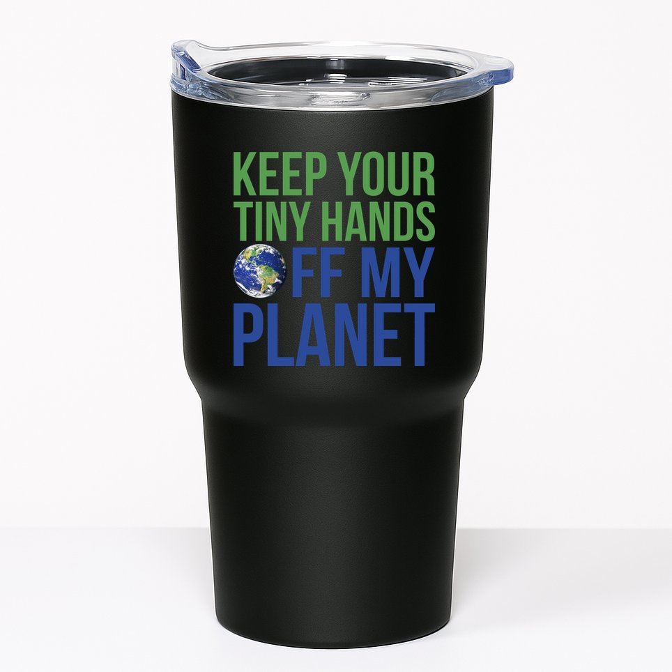 Keep Your Tiny Hads Off My Planet Earth Photo Tumbler