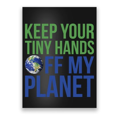 Keep Your Tiny Hads Off My Planet Earth Photo Poster