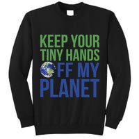Keep Your Tiny Hads Off My Planet Earth Photo Tall Sweatshirt