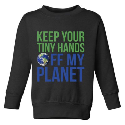Keep Your Tiny Hads Off My Planet Earth Photo Toddler Sweatshirt