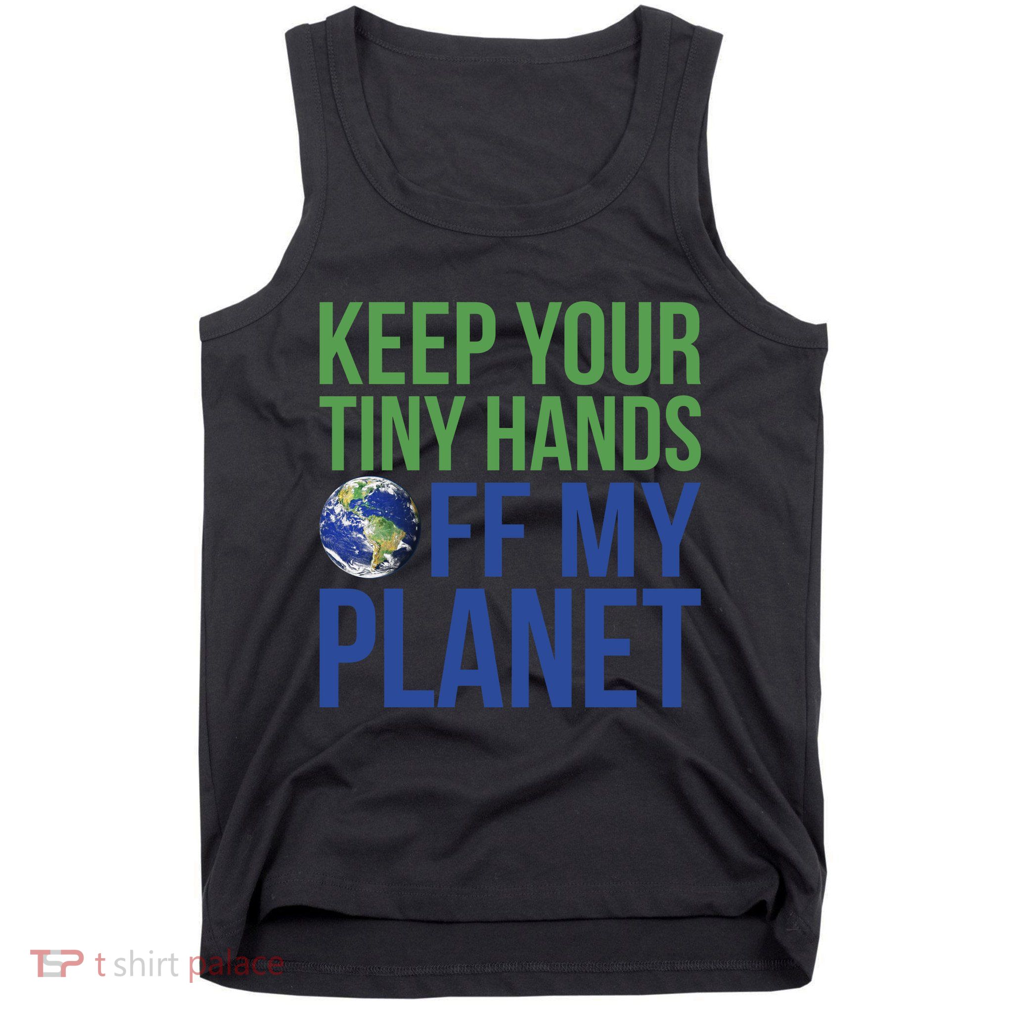 Keep Your Tiny Hads Off My Planet Earth Photo Tank Top