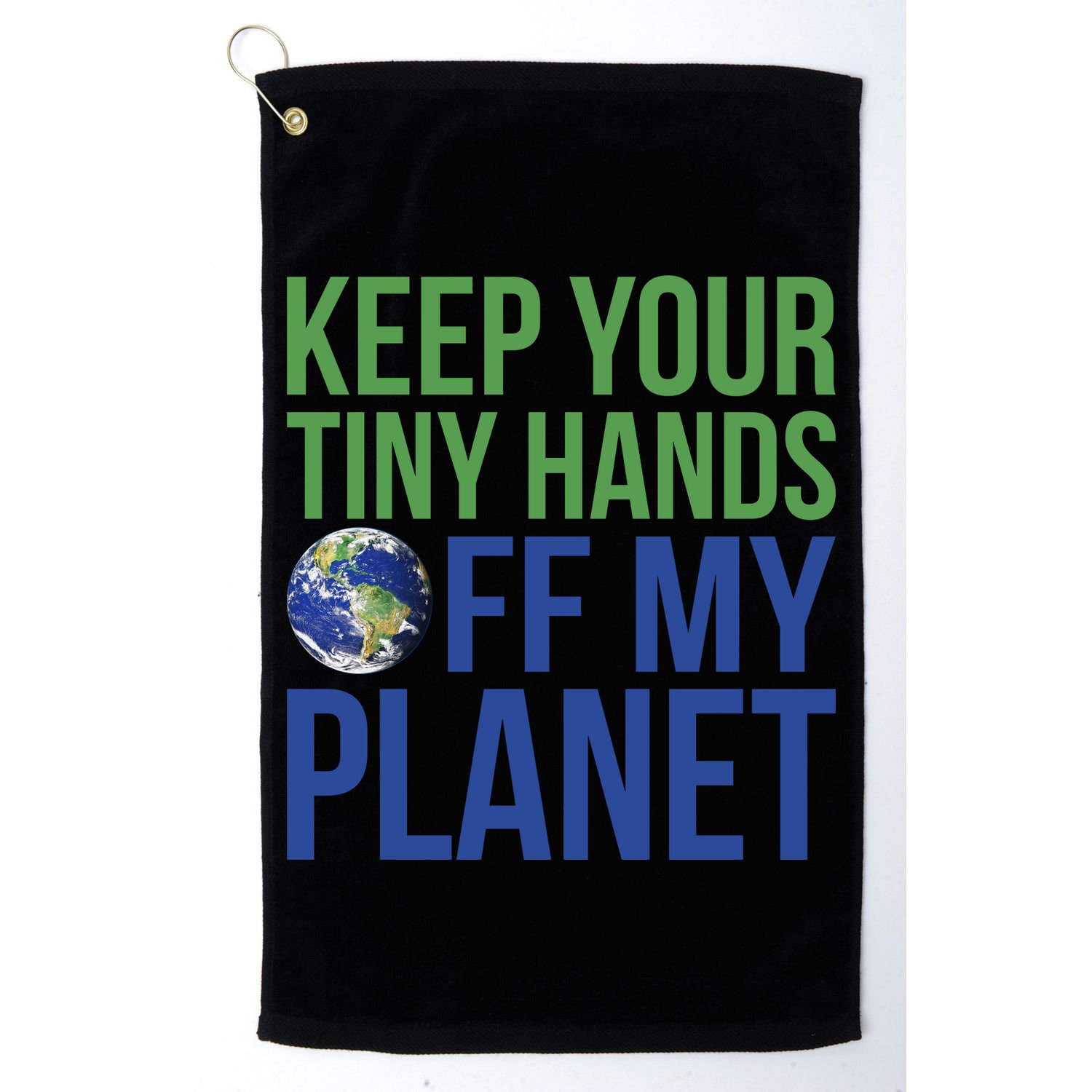 Keep Your Tiny Hads Off My Planet Earth Photo Golf Towel