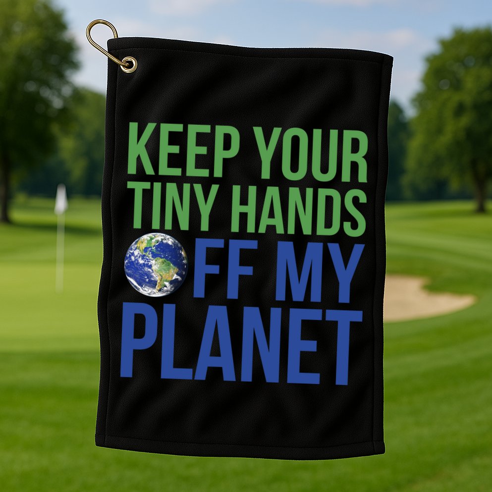 Keep Your Tiny Hads Off My Planet Earth Photo Golf Towel