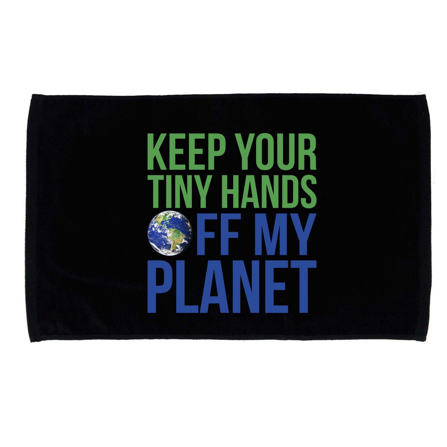 Keep Your Tiny Hads Off My Planet Earth Photo Microfiber Hand Towel
