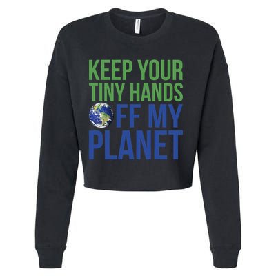 Keep Your Tiny Hads Off My Planet Earth Photo Cropped Pullover Crew