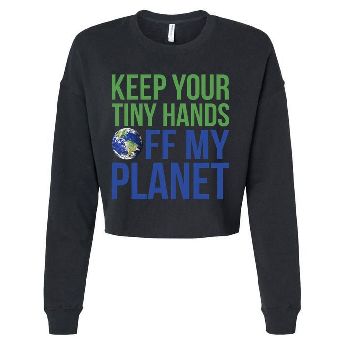 Keep Your Tiny Hads Off My Planet Earth Photo Cropped Pullover Crew