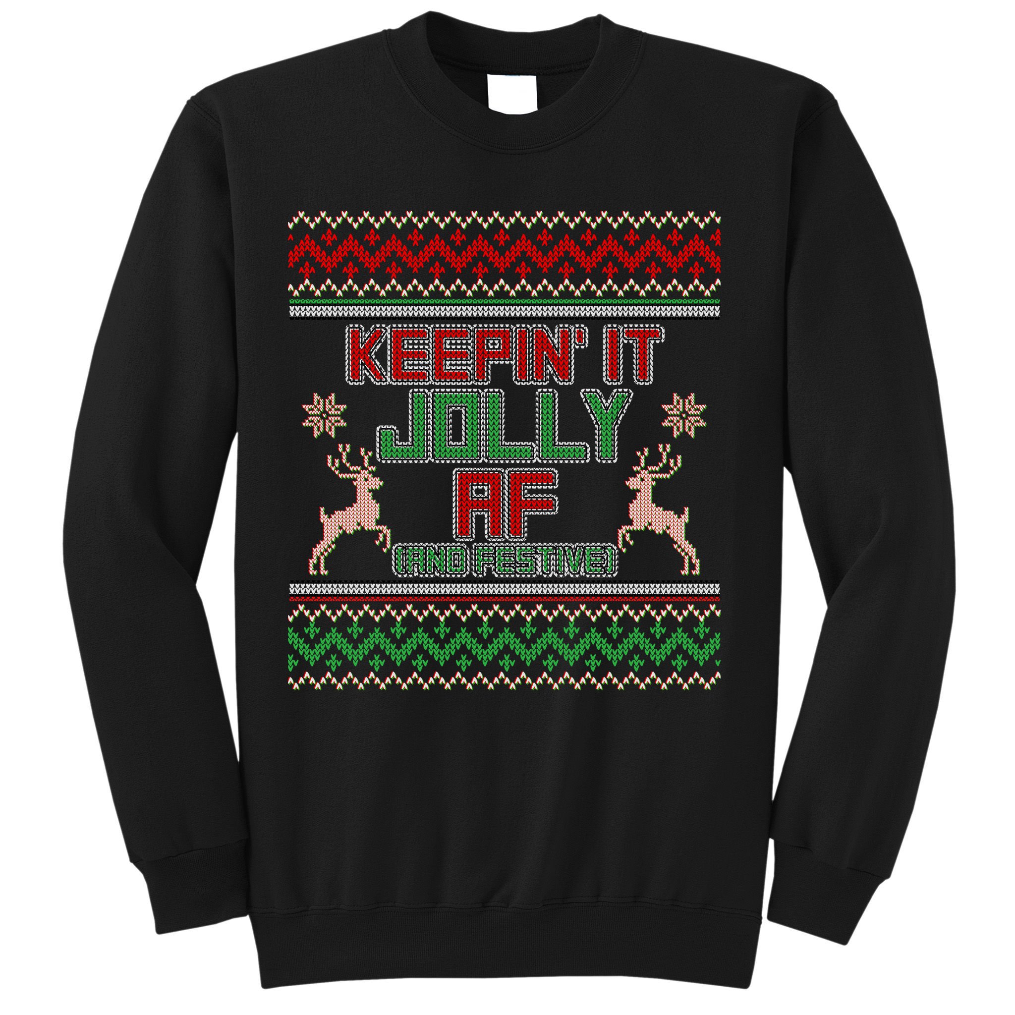Keepin' It Jolly AF And Festive Ugly Sweater Christmas Sweatshirt