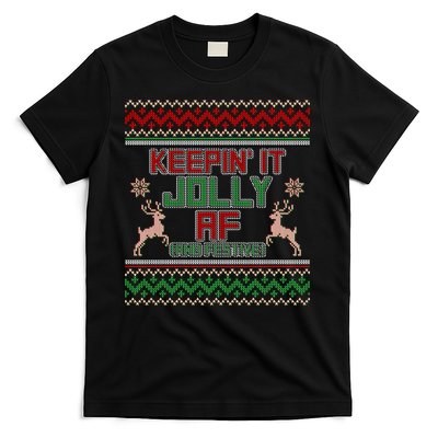 Keepin' It Jolly AF And Festive Ugly Sweater Christmas T-Shirt