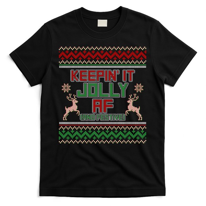 Keepin' It Jolly AF And Festive Ugly Sweater Christmas T-Shirt