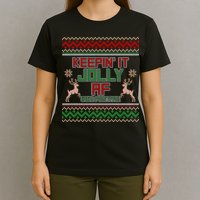 Keepin' It Jolly AF And Festive Ugly Sweater Christmas T-Shirt