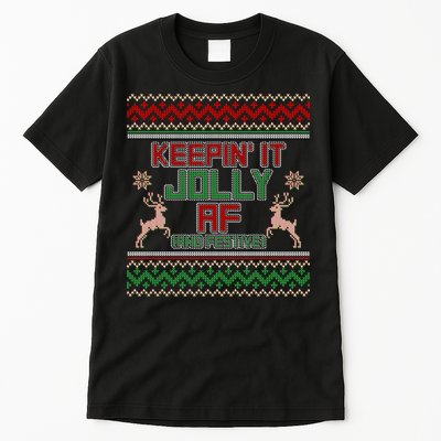 Keepin' It Jolly AF And Festive Ugly Sweater Christmas Tall T-Shirt