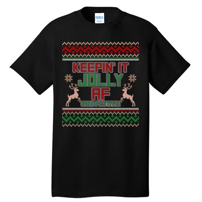 Keepin' It Jolly AF And Festive Ugly Sweater Christmas Tall T-Shirt