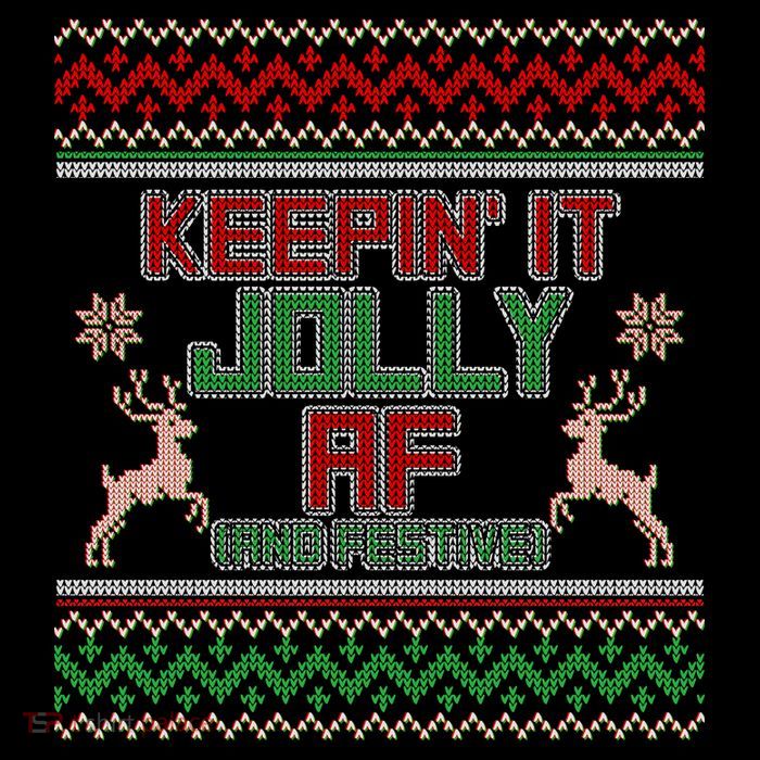 Keepin' It Jolly AF And Festive Ugly Sweater Christmas Tall T-Shirt