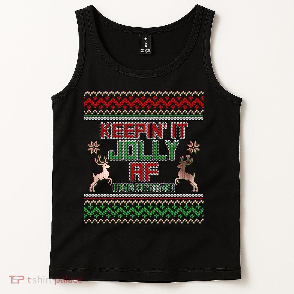 Keepin' It Jolly AF And Festive Ugly Sweater Christmas Tank Top