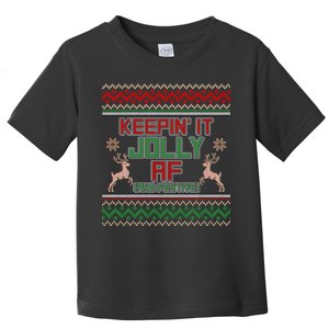 Keepin' It Jolly AF And Festive Ugly Sweater Christmas Toddler T-Shirt