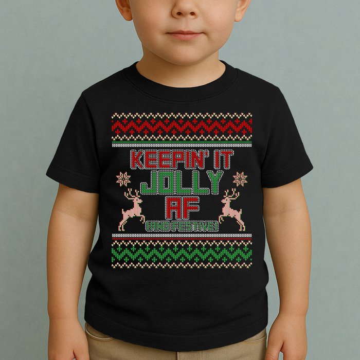 Keepin' It Jolly AF And Festive Ugly Sweater Christmas Toddler T-Shirt