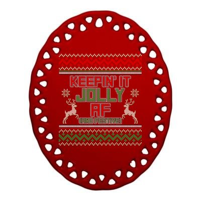 Keepin' It Jolly AF And Festive Ugly Sweater Christmas Ceramic Oval Ornament