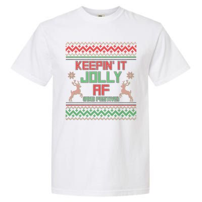 Keepin' It Jolly AF And Festive Ugly Sweater Christmas Garment-Dyed Heavyweight T-Shirt