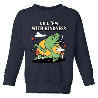 Kill Em With Kindness Retro Funny Frog Toddler Sweatshirt