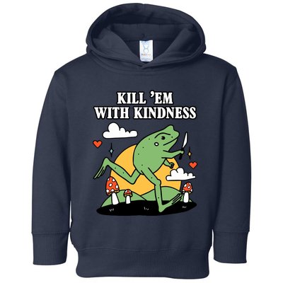 Kill Em With Kindness Retro Funny Frog Toddler Hoodie