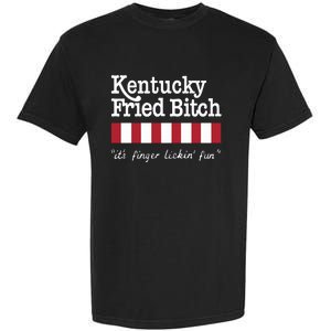 Kentucky Fried Bitch Its Finger Lickin Fun Garment-Dyed Heavyweight T-Shirt