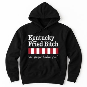 Kentucky Fried Bitch Its Finger Lickin Fun Hoodie