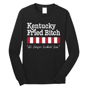 Kentucky Fried Bitch Its Finger Lickin Fun Long Sleeve Shirt