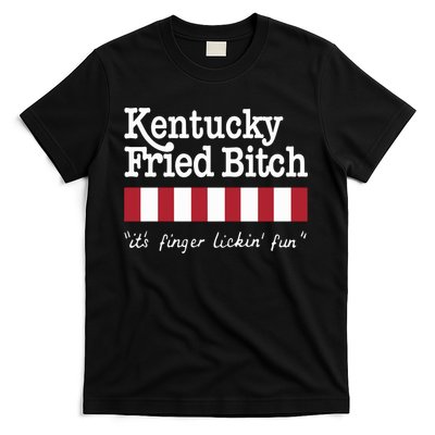 Kentucky Fried Bitch Its Finger Lickin Fun T-Shirt