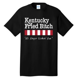 Kentucky Fried Bitch Its Finger Lickin Fun Tall T-Shirt