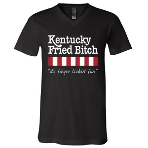 Kentucky Fried Bitch Its Finger Lickin Fun V-Neck T-Shirt