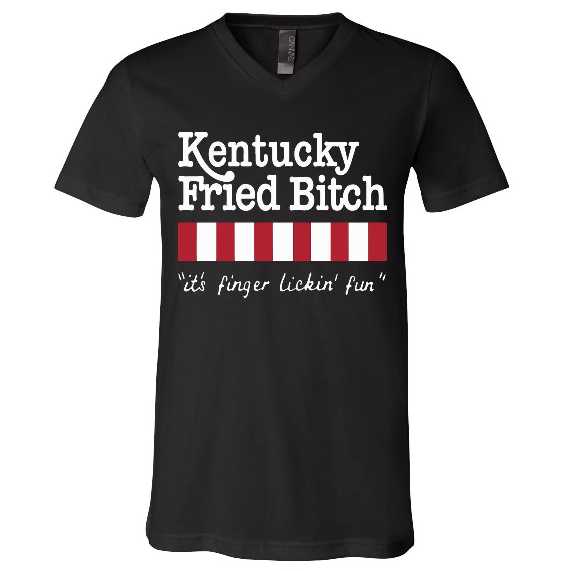 Kentucky Fried Bitch Its Finger Lickin Fun V-Neck T-Shirt