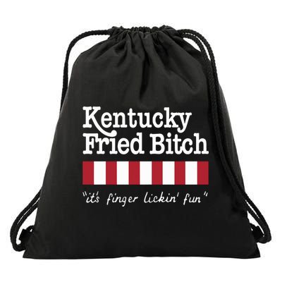 Kentucky Fried Bitch Its Finger Lickin Fun Drawstring Bag