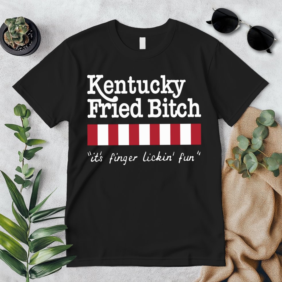 Kentucky Fried Bitch Its Finger Lickin Fun Premium T-Shirt