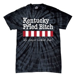 Kentucky Fried Bitch Its Finger Lickin Fun Tie-Dye T-Shirt