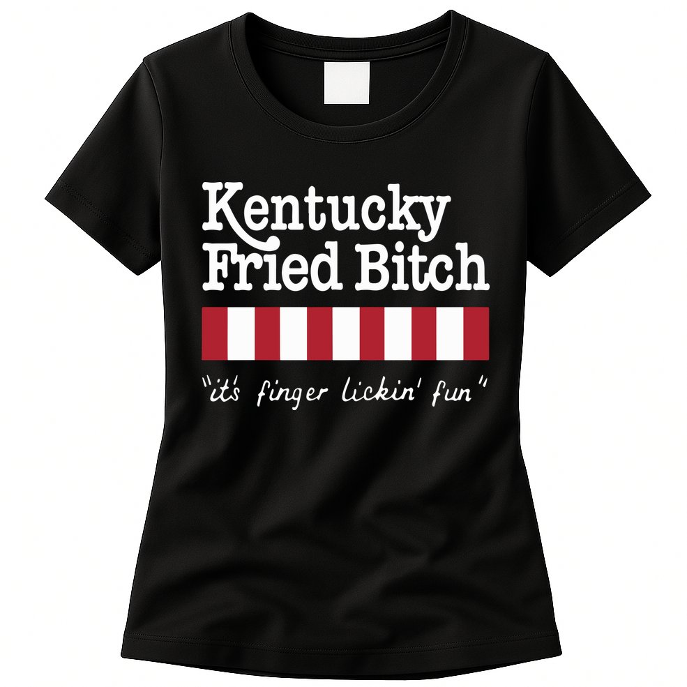 Kentucky Fried Bitch Its Finger Lickin Fun Womens T-Shirt