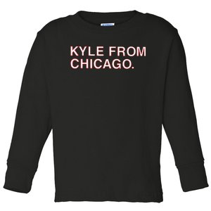 Kyle From Chicago Toddler Long Sleeve Shirt