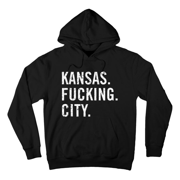 Kansas Fucking City Funny Kansas City Pride Gift Idea Hoodie