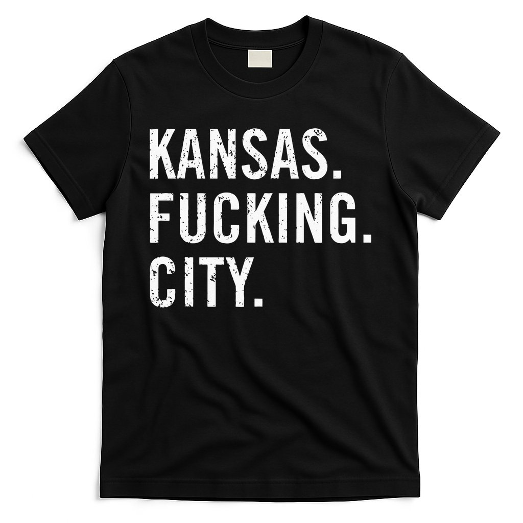 Kansas Fucking City Funny Kansas City Pride Gift Idea T-Shirt