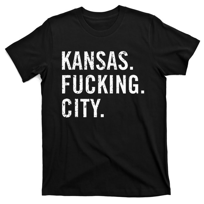 Kansas Fucking City Funny Kansas City Pride Gift Idea T-Shirt