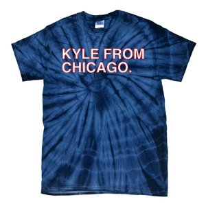 Kyle From Chicago Tie-Dye T-Shirt