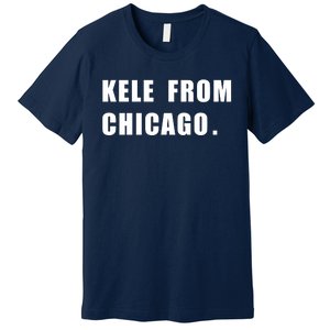 KELE FROM CHICAGO Premium T-Shirt