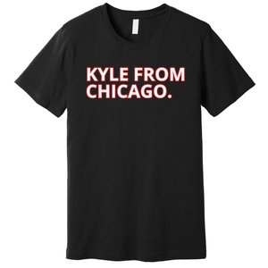 Kyle From Chicago Premium T-Shirt