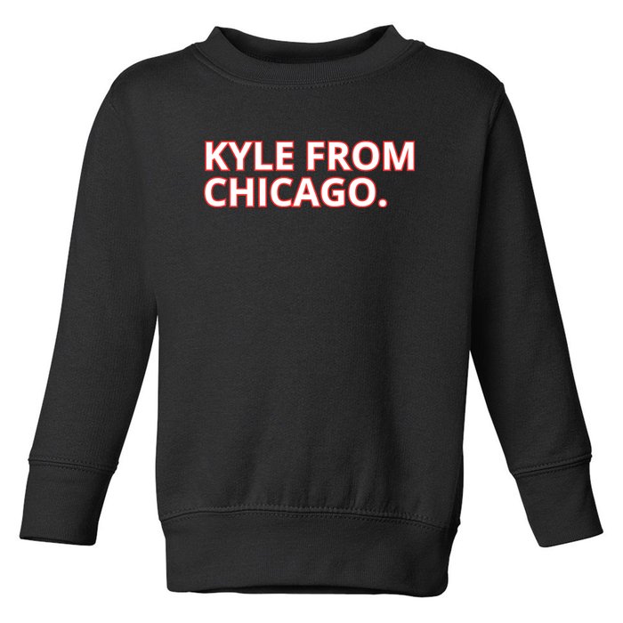 Kyle From Chicago Toddler Sweatshirt