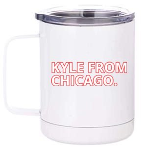 Kyle From Chicago 12 oz Stainless Steel Tumbler Cup