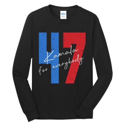 Kamala For Everybody Vote Kamala President Harris 47 Tall Long Sleeve T-Shirt