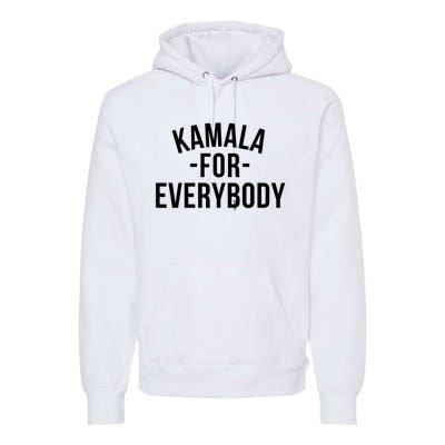 Kamala For Everybody Premium Hoodie