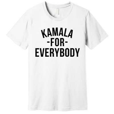 Kamala For Everybody Premium T-Shirt