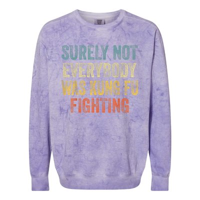 Kung Fu Fighting Surely Not Everyone Was Kung Fu Fighting Colorblast Crewneck Sweatshirt