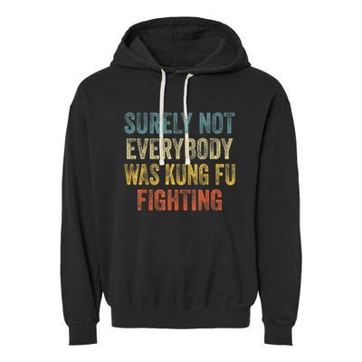 Kung Fu Fighting Surely Not Everyone Was Kung Fu Fighting Garment-Dyed Fleece Hoodie